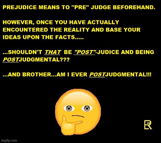 PRE-Judice vs POST-Judice | image tagged in prejudice | made w/ Imgflip meme maker