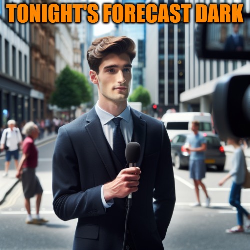 TONIGHT'S FORECAST DARK | made w/ Imgflip meme maker