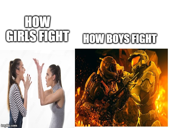 relatible | HOW BOYS FIGHT; HOW GIRLS FIGHT | image tagged in funny,memes,boys vs girls | made w/ Imgflip meme maker
