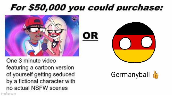 "For $50,000 you could purchase:" | Germanyball 👍 | image tagged in for 50 000 you could purchase | made w/ Imgflip meme maker