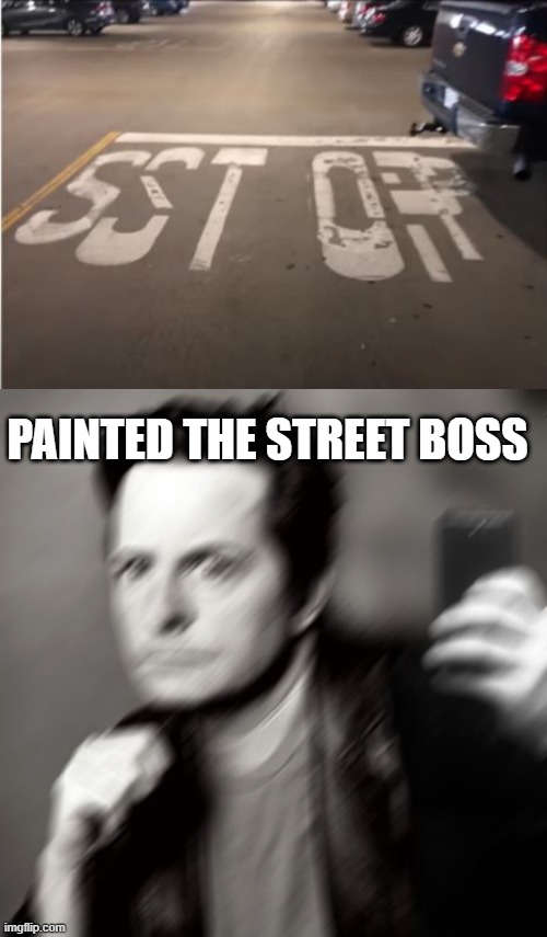 Painted | PAINTED THE STREET BOSS | image tagged in michael j fox takes a selfie | made w/ Imgflip meme maker