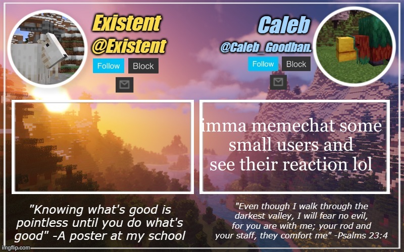 Caleb and Existent announcement temp | imma memechat some small users and see their reaction lol | image tagged in caleb and existent announcement temp | made w/ Imgflip meme maker