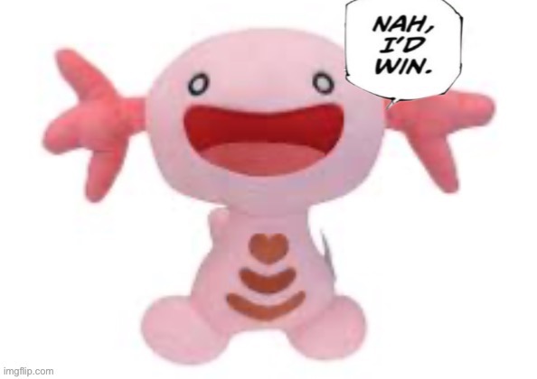 Nah, he’d win. | made w/ Imgflip meme maker