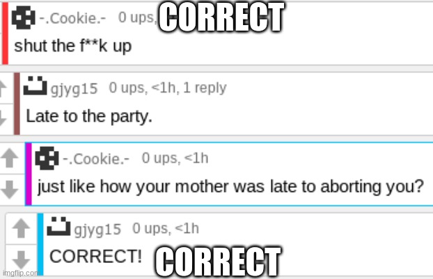 CORRECT; CORRECT | made w/ Imgflip meme maker