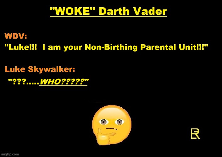 Woke Darth Vader | image tagged in political correctness,star wars | made w/ Imgflip meme maker