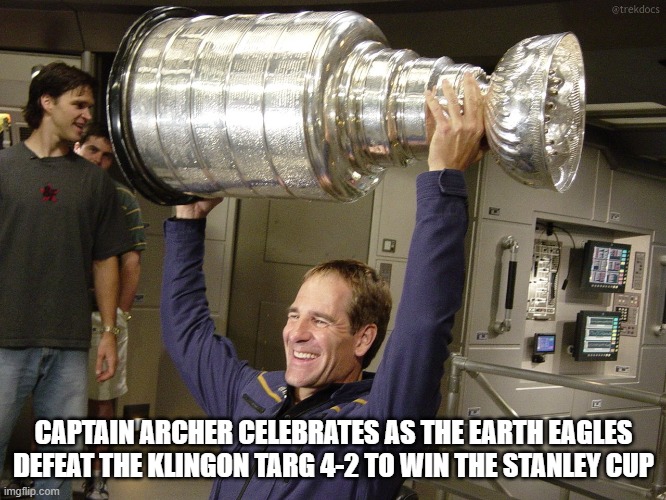 Captain Archer wins the Stanley Cup | CAPTAIN ARCHER CELEBRATES AS THE EARTH EAGLES DEFEAT THE KLINGON TARG 4-2 TO WIN THE STANLEY CUP | image tagged in enterprise,stanley cup,archer | made w/ Imgflip meme maker