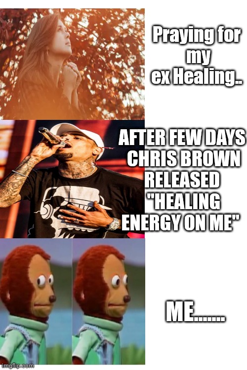 Healing turbulence be like... | Praying for
 my ex Healing.. AFTER FEW DAYS
 CHRIS BROWN
 RELEASED 
 "HEALING ENERGY ON ME"; ME....... | image tagged in funny,awkward moment,surprised,running away balloon,wait what,they don't know | made w/ Imgflip meme maker