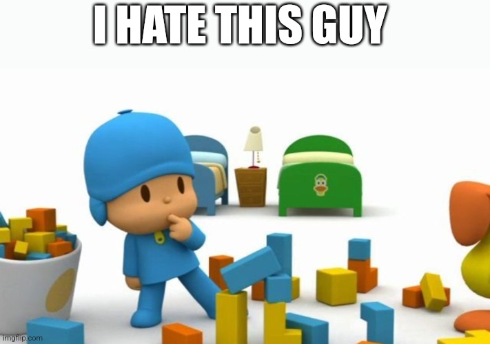 He's so annoying | I HATE THIS GUY | image tagged in pokoyoko rebuild | made w/ Imgflip meme maker