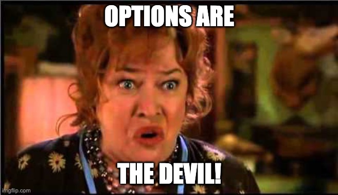 bobby boucher mom | OPTIONS ARE; THE DEVIL! | image tagged in bobby boucher mom | made w/ Imgflip meme maker