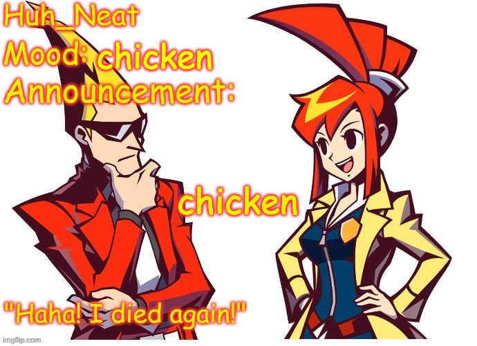 Huh_neat Ghost Trick temp (Thanks Knockout offical) | chicken; chicken | image tagged in huh_neat ghost trick temp thanks knockout offical | made w/ Imgflip meme maker