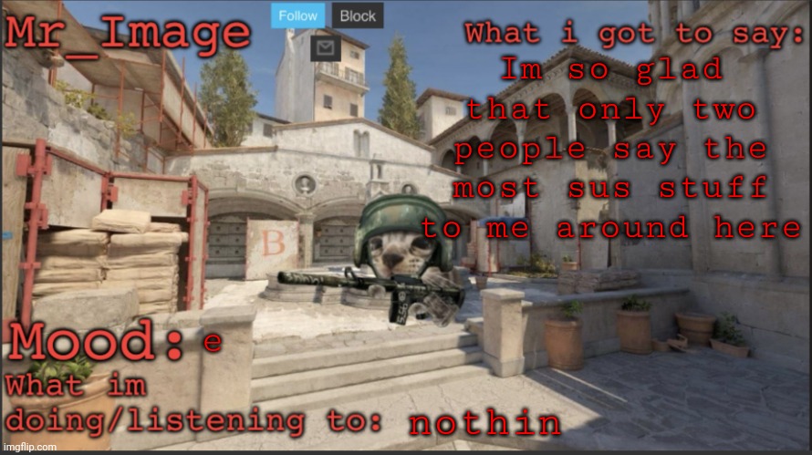imagine both of them see this | Im so glad that only two people say the most sus stuff to me around here; e; nothin | image tagged in silly critter announcement temp | made w/ Imgflip meme maker