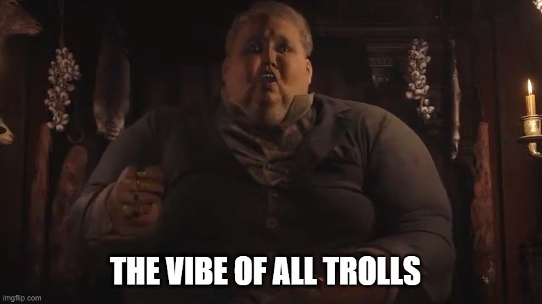 troll | THE VIBE OF ALL TROLLS | image tagged in troll | made w/ Imgflip meme maker