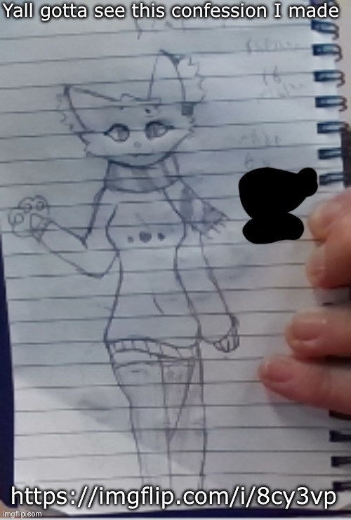 https://imgflip.com/i/8cy3vp | Yall gotta see this confession I made; https://imgflip.com/i/8cy3vp | image tagged in scarf drawn by scarf and one of her irl friends better ver | made w/ Imgflip meme maker