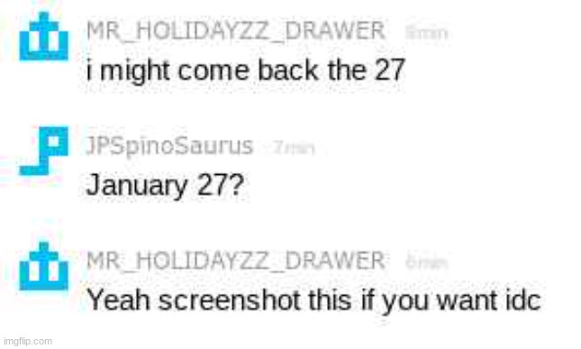 he says he might come back on the 27th | made w/ Imgflip meme maker