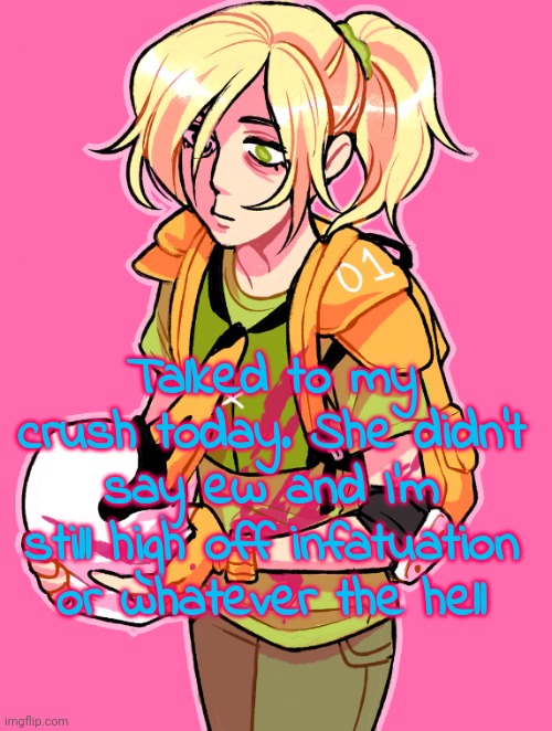 Hs waifu announce temp | Talked to my crush today. She didn't say ew and I'm still high off infatuation or whatever the hell | image tagged in hs waifu announce temp | made w/ Imgflip meme maker