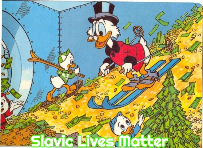 donald duck money skiing | Slavic Lives Matter | image tagged in donald duck money skiing,slavic | made w/ Imgflip meme maker