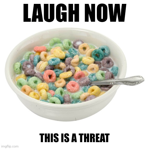 LAUGH NOW; THIS IS A THREAT | made w/ Imgflip meme maker