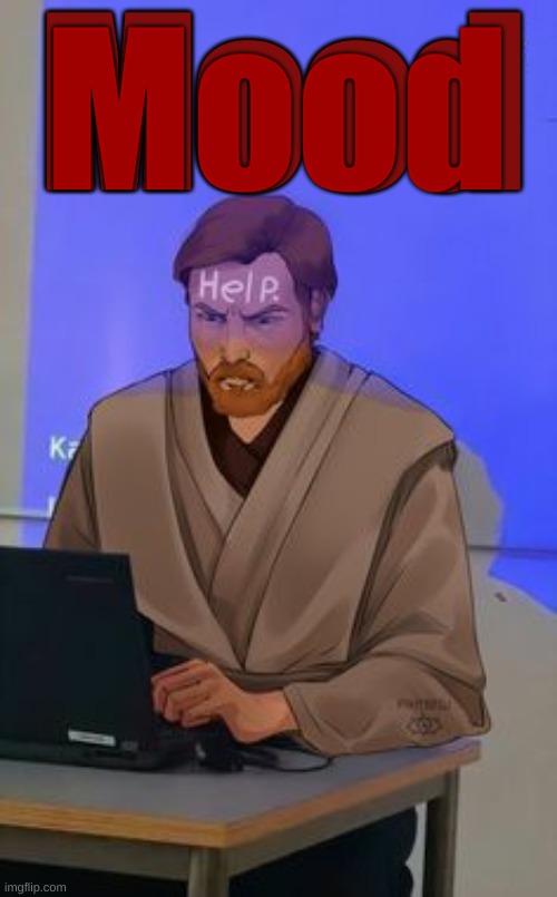 Mood; Mood | made w/ Imgflip meme maker