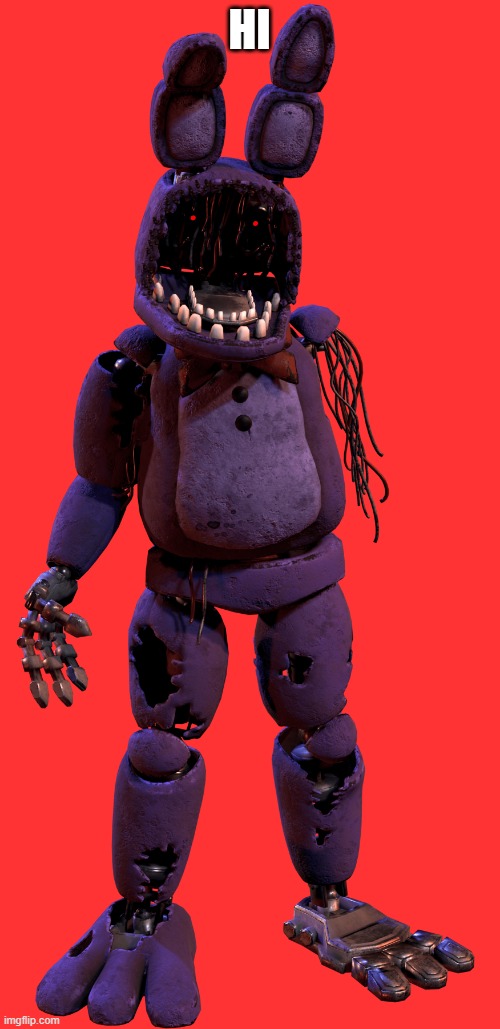 withered bonnie | HI | image tagged in withered bonnie | made w/ Imgflip meme maker