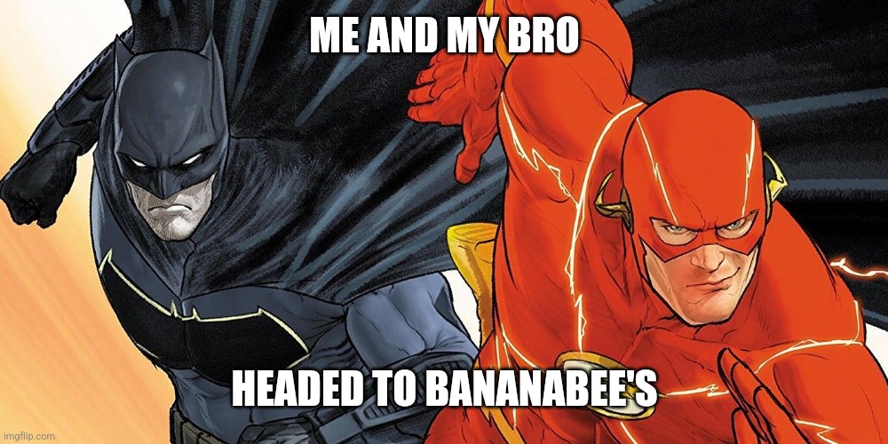 Bananabee's run | ME AND MY BRO; HEADED TO BANANABEE'S | image tagged in the flash,dc comics,zack snyder | made w/ Imgflip meme maker