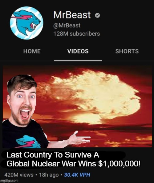 mrbeast in 2050 | Last Country To Survive A Global Nuclear War Wins $1,000,000! | image tagged in mrbeast thumbnail template,memes,funny,so true memes,mrbeast | made w/ Imgflip meme maker
