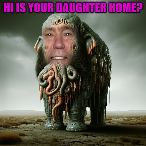 HI IS YOUR DAUGHTER HOME? | made w/ Imgflip meme maker