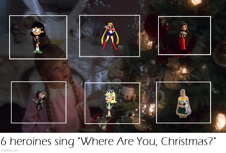 6 Heroines Sing Where Are You Christmas (My Version) | image tagged in the loud house,sailor moon,deviantart,christmas,memes,the grinch | made w/ Imgflip meme maker