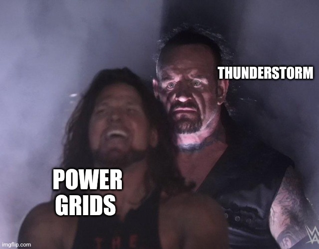 When a thunderstorm arrives | THUNDERSTORM; POWER GRIDS | image tagged in undertaker | made w/ Imgflip meme maker
