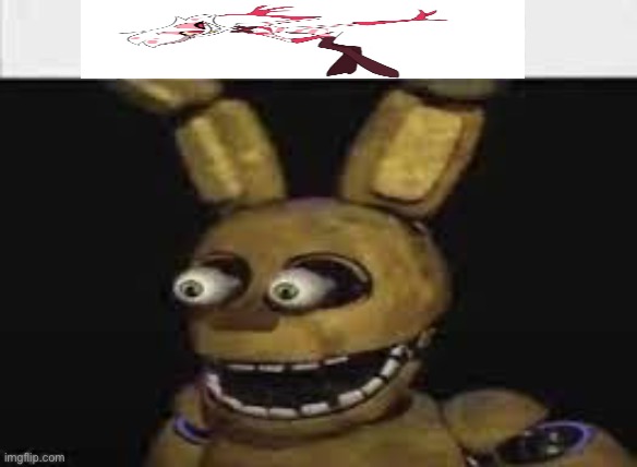 Springtrap surprise | image tagged in springtrap surprise | made w/ Imgflip meme maker