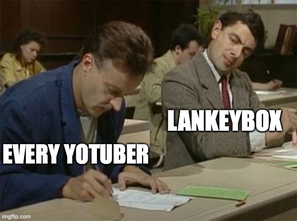 noize | LANKEYBOX; EVERY YOTUBER | image tagged in mr bean copying | made w/ Imgflip meme maker