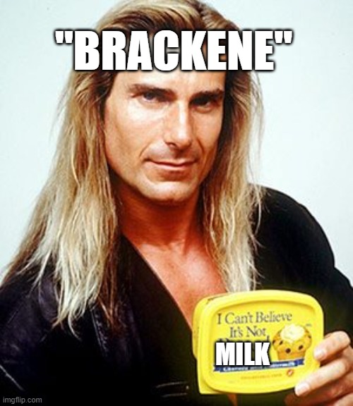 Fabio margarine | "BRACKENE"; MILK | image tagged in fabio margarine | made w/ Imgflip meme maker