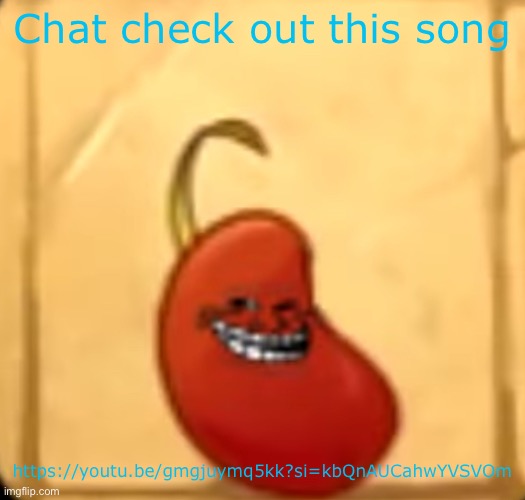 The soundtrack still goes hard | Chat check out this song; https://youtu.be/gmgjuymq5kk?si=kbQnAUCahwYVSVOm | image tagged in troll bean | made w/ Imgflip meme maker