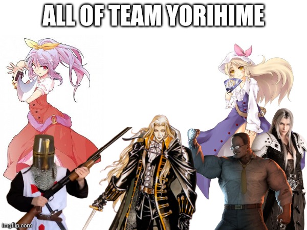 ALL OF TEAM YORIHIME | made w/ Imgflip meme maker