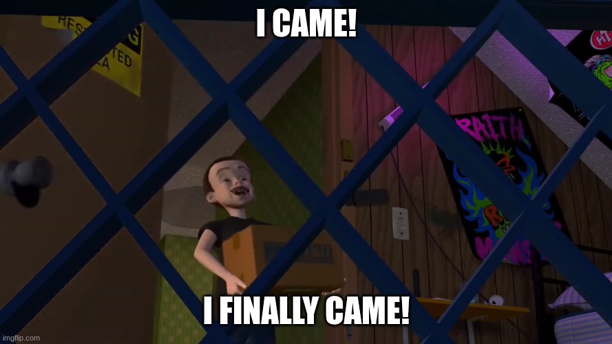 Sid Finally C A M E | I CAME! I FINALLY CAME! | image tagged in sid llego por fin lleg | made w/ Imgflip meme maker