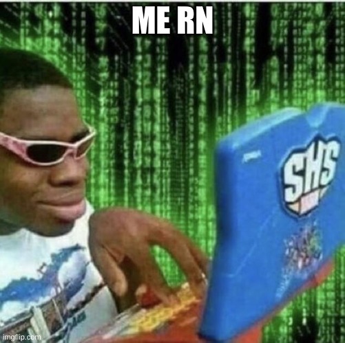hax | ME RN | image tagged in ryan beckford | made w/ Imgflip meme maker