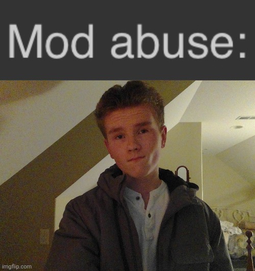 image tagged in mod abuse,sp3x_ rizz v2 | made w/ Imgflip meme maker