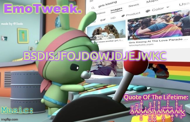 EmoTweak. announcement temp | BSDISJFOJDOWJDJEJWKC | image tagged in emotweak announcement temp | made w/ Imgflip meme maker