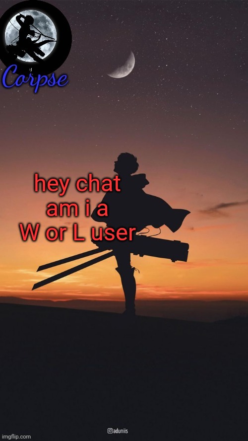 seeking validation I see | hey chat am i a W or L user | image tagged in remastered levi template | made w/ Imgflip meme maker