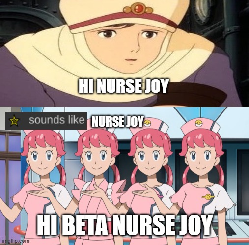 nurse joy meet up | HI NURSE JOY; NURSE JOY; HI BETA NURSE JOY | image tagged in nurse joy x4,pokemon,studio ghibli,the sound of music,nintendo | made w/ Imgflip meme maker