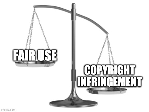 Music law | FAIR USE; COPYRIGHT INFRINGEMENT | image tagged in fair and un-balanced | made w/ Imgflip meme maker