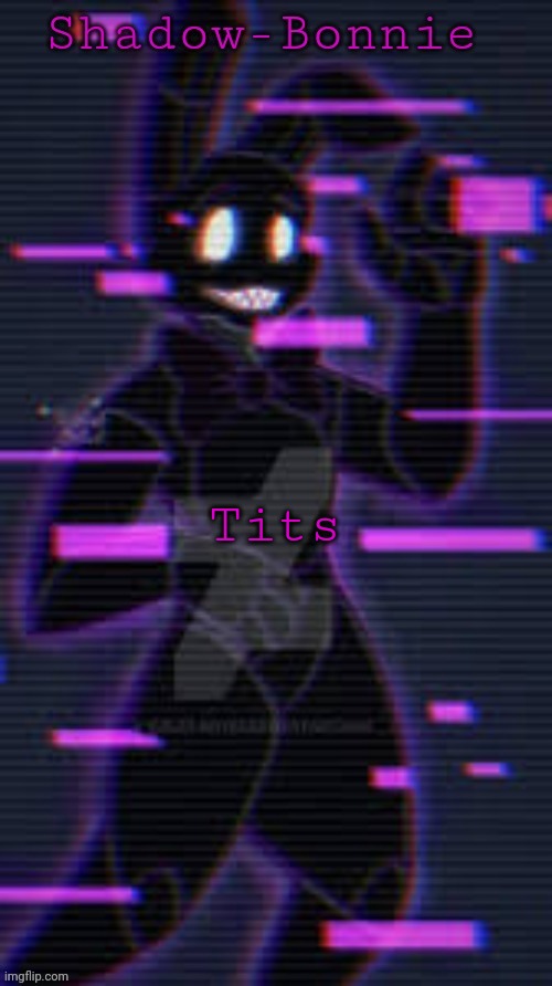 Shadow-Bonnie's template | Tits | image tagged in shadow-bonnie's template | made w/ Imgflip meme maker