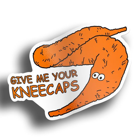 High Quality give me your kneecaps Blank Meme Template