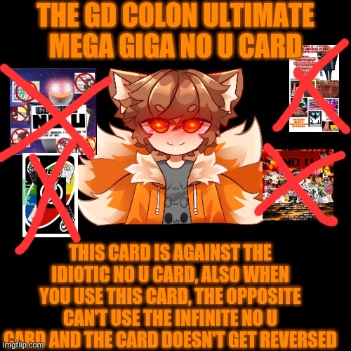 The GD colon ultimate mega giga no u card | image tagged in the gd colon ultimate mega giga no u card | made w/ Imgflip meme maker