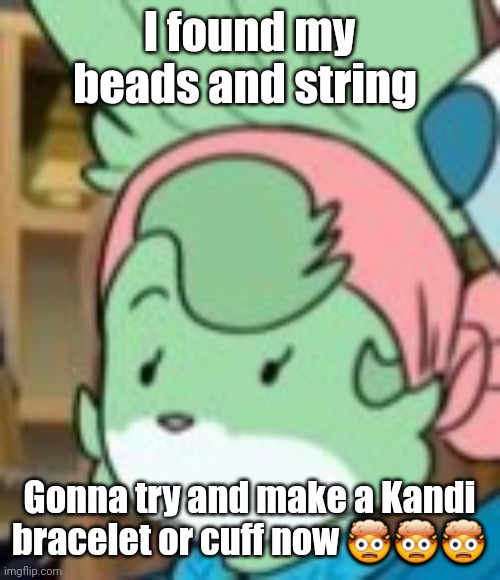 twemk | I found my beads and string; Gonna try and make a Kandi bracelet or cuff now 🤯🤯🤯 | image tagged in twemk | made w/ Imgflip meme maker