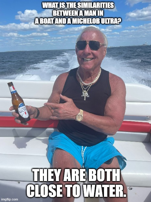 meme by Brad man in boat vs. Michelob Ultra | WHAT IS THE SIMILARITIES BETWEEN A MAN IN A BOAT AND A MICHELOB ULTRA? THEY ARE BOTH CLOSE TO WATER. | image tagged in alcohol,beer,funny meme,humor,funny,boats | made w/ Imgflip meme maker