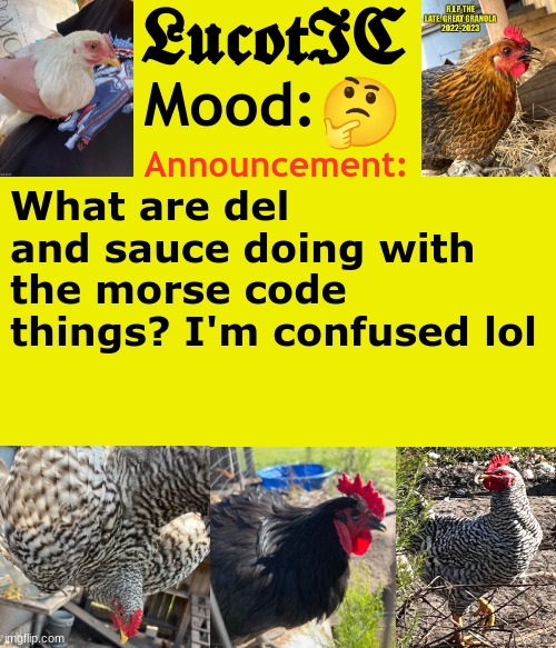 . | 🤔; What are del and sauce doing with the morse code things? I'm confused lol | image tagged in lucotic's cocks announcement template | made w/ Imgflip meme maker