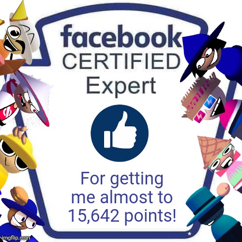You are awsome | For getting me almost to 15,642 points! | image tagged in facebook certified expert badge 1,you are awsome,popcorn edition,burgers,pizza | made w/ Imgflip meme maker
