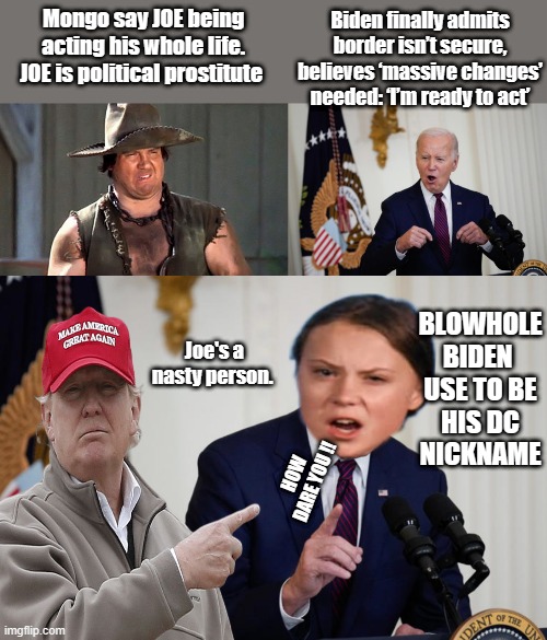 BARRY set the ground work, Joe was installed not ellected, we all know it. | Mongo say JOE being acting his whole life. JOE is political prostitute; Biden finally admits border isn’t secure, believes ‘massive changes’ needed: ‘I’m ready to act’; BLOWHOLE BIDEN  USE TO BE HIS DC NICKNAME; Joe's a nasty person. HOW DARE YOU !! | image tagged in nwo,democrats,election 2020,theft | made w/ Imgflip meme maker