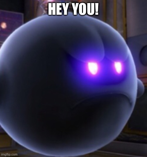 King Boo | HEY YOU! | image tagged in king boo | made w/ Imgflip meme maker