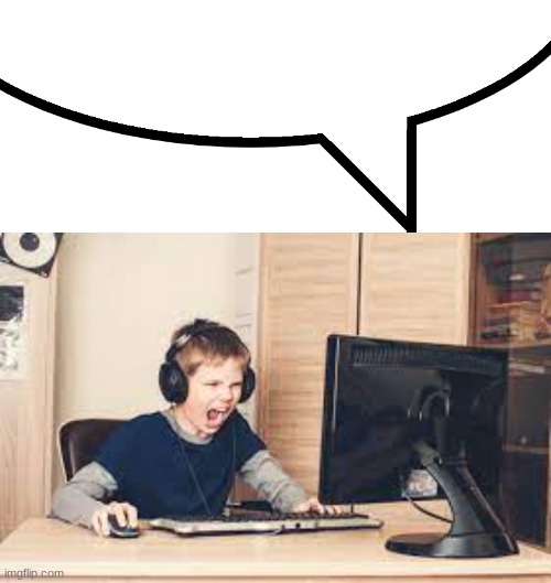 image tagged in speech bubble,kid screaming at computer | made w/ Imgflip meme maker